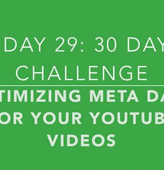 Day 29: The 3 Key Pieces of Meta Data to Optimize Your YouTube Videos